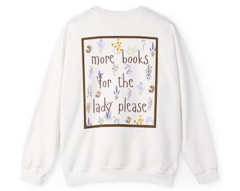 Book Lover Sweatshirt, More Books for the Lady Please, Floral Bookish Crewneck, Funny Reader Gift, Librarian Sweater, Bookworm Shirt
