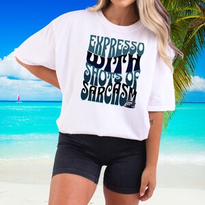 Expresso with Shots of Sarcasm Comfort Colors Tee Funny Coffee Shirt for Women ,Sarcastic Graphic Tee for Caffeine Lovers and Coffee Addicts