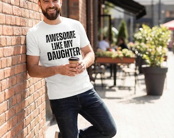 Fantastisch wie meine Tochter Shirt, Vatertagsgeschenk von der Tochter, lustiges Papa Tshirt, Papa der Töchter Geschenk, sarkastisches Papa Shirt, Papa Geburtstag
