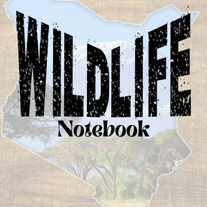 May include: A notebook with the word "WILDLIFE" in large, distressed black letters, and the word "Notebook" in a smaller, cursive font. The design is set against a backdrop of a map of Kenya, with a landscape of trees and a mountain.
