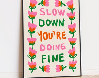 Slow Down You're Doing Fine Poster – Motivational Art Print (Digital Download)