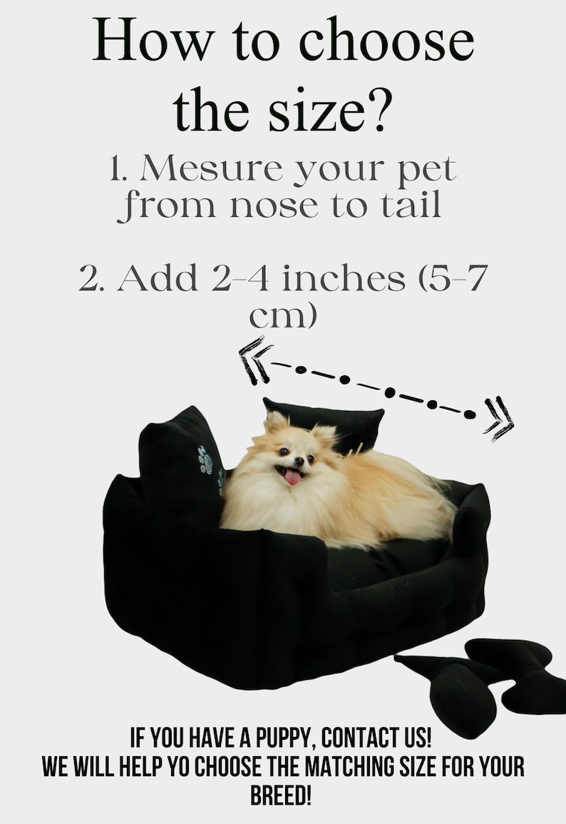 May include: A small, fluffy dog rests in a black pet bed. The image includes instructions on how to measure a pet for size, with text indicating to add 2-4 inches to the measurement. Additional text encourages contacting the seller for puppy sizing.