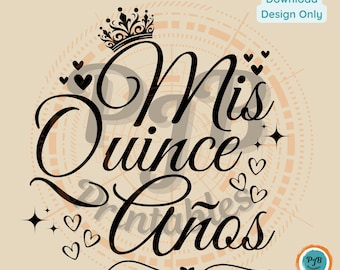 Quinceañera SVG birthday 15 birthday girl PNG mis quince anos svg for Cricut birthday saying svg sublimation birthday gift ideas for girls
