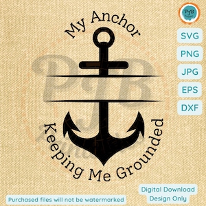 Puede incluir: Diseño de ancla negra con el texto "My Anchor Keeping Me Grounded". El diseño incluye un ancla náutica con las palabras dispuestas alrededor. La imagen también incluye opciones de tipo de archivo: SVG, PNG, JPG, EPS y DXF.