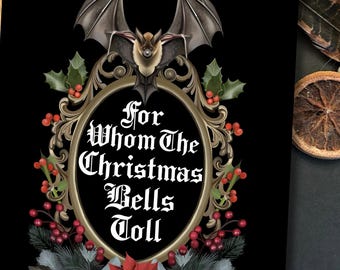 May include: A black Christmas card with a gold ornate frame and a bat inside. The frame is surrounded by holly and berries. The text inside the frame reads "For Whom The Christmas Bells Toll".
