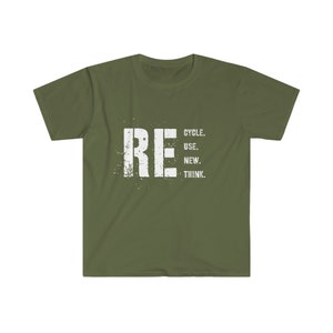 May include: A green short-sleeved t-shirt with a white distressed graphic that says "RE" and the words "CYCLE, USE, NEW, THINK" underneath.