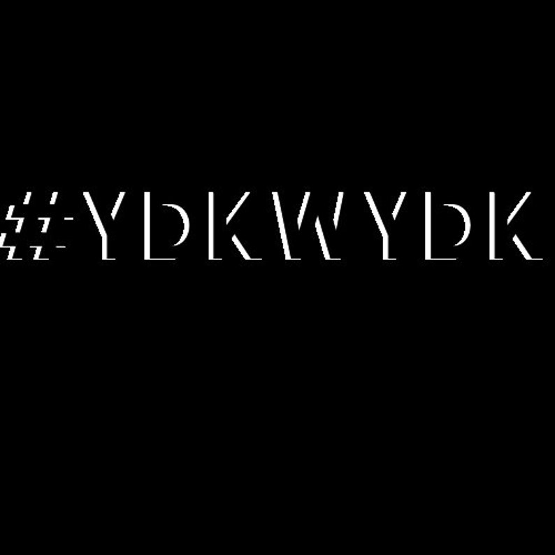 Peut inclure: Texte blanc sur fond noir qui dit "#YDKW?YDK".