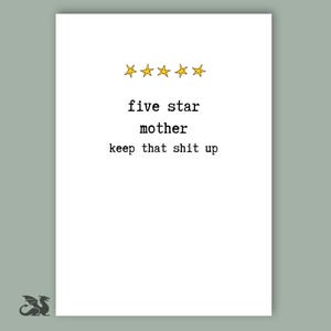 May include: A white card with the text "five star mother keep that shit up" in a typewriter font. Above the text are five yellow stars. A small dragon illustration is in the bottom left corner.
