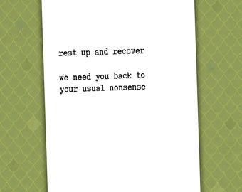 rest up and recover we need you back to your usual nonsense // funny get well card
