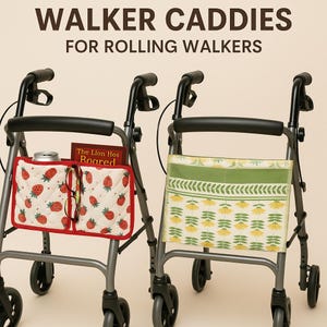 May include: Two rolling walkers with attached caddies. One caddy features a strawberry pattern, the other a floral design. The text at the top reads "WALKER CADDIES FOR ROLLING WALKERS". The strawberry caddy holds a book, glasses, and a can. The floral caddy has a green and yellow pattern.