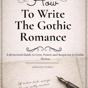 May include: Book cover titled "How To Write The Gothic Romance" with text "A Structural Guide to Love, Power, and Suspicion in Gothic Fiction." Includes a pen and paper with handwritten notes. Author: Annelise Powell.
