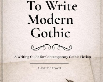 Cómo escribir gótico moderno: una guía para la escritura de ficción gótica contemporánea
