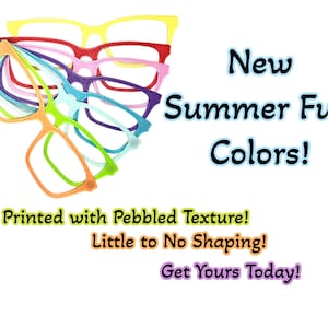 May include: A collection of colorful eyeglasses frames in shades of yellow, red, pink, purple, blue, green, and orange. The text reads "New Summer Fun Colors!" and "3D Printed with Pebbled Texture!" and "Little to No Shaping!" and "Get Yours Today!"