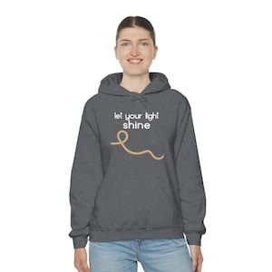 Let Your Light Shine Hooded Sweatshirt, Let Your Light Shine Hoodie, Let Your Light Shine Sweatshirt, Let Your Light Shine Shirt
