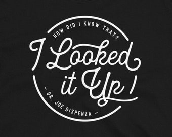 Dr. Joe Dispenza T-Shirt Quote Short-Sleeve Unisex - "How did I know that? I looked it up!"