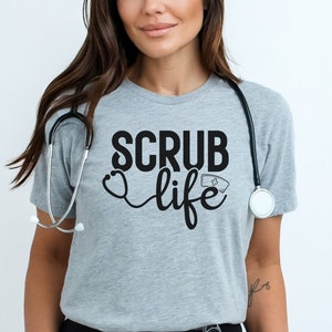 Nurse Shirt, Scrub Life, Nursing School Shirt, RN Gift, Nurse Graduation Gift, Doctor Shirt, Doctor Life Shirt, Doctor Gift, Nurse Life tee