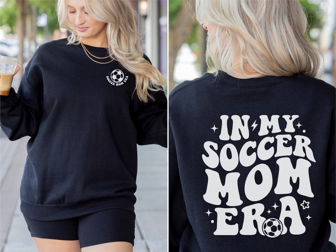 Soccer Mom, Soccer Mom Sweatshirt, Soccer Team Tee, Soccer Mom Era