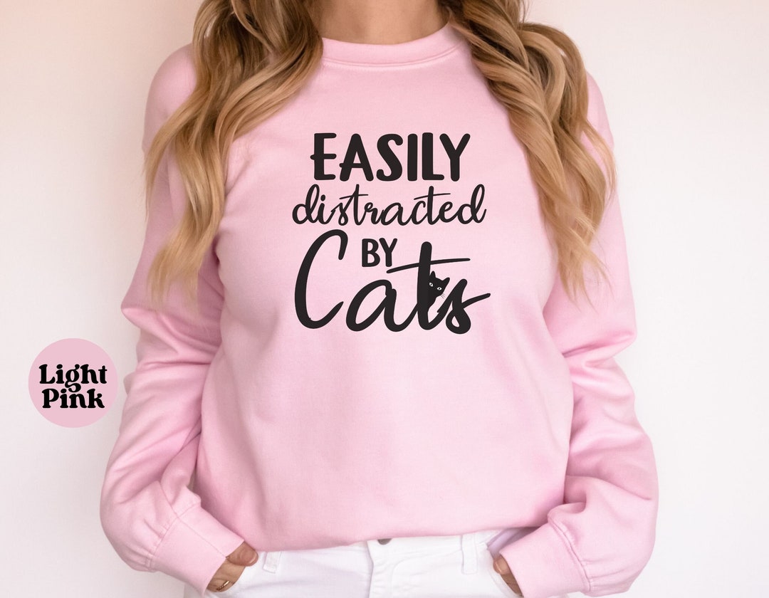 Easily Distracted by Cats Crewneck, Funny Cat Sweater, Cat Lover