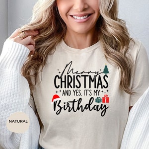 Christmas and Birthday, Birthday christmas shirt, happy birthday tee, Funny december Birthday Gift, December Birthday, best friend gift