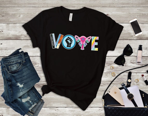 Vote Shirt, Banned Books Shirt, Reproductive Rights Tee, BLM Shirts, Political Activism Shirt, Pro Roe V Wade, Election Tshirts, LGBTQ Shirt