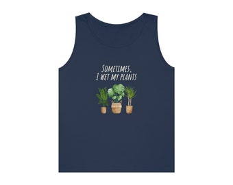 Tank Top "Sometimes I wet my plants"