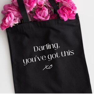Darling You’ve Got This Black Organic Cotton Tote Bag, Reusable bag, Fashion, Inspirational, Quote, Gift, Eco Friendly