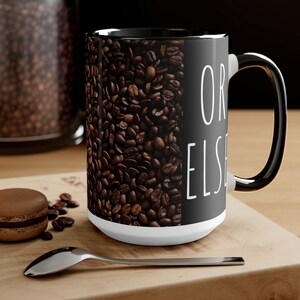 Don&#39;t Touch My Mug, OR ELSE. Coffee Bean Mugs, 15oz