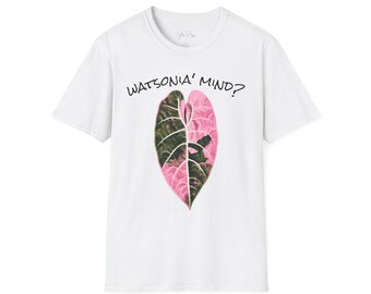 Alocasia Watsonian T-Shirt | watsonia mind? Funny Plant Shirt