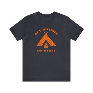 Get Outside Do Stuff Tee, Tent Camping Lover T-shirt, Happy Camper Shirt, Gift for Camper, Nature Lovers Gift, Husband Camping Outdoors Gift