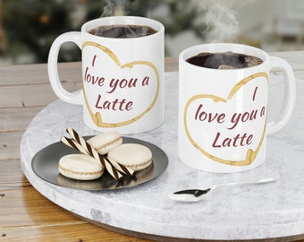 I love you a Latte Valentine's Day Ceramic Mugs (11oz15oz20oz)
