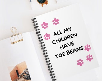 All My Children Have Toe Beans Spiral Lined Notebook