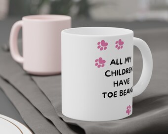 All My Children have Toe Beans Ceramic Mug