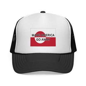 May include: A black and white trucker hat with a white front panel. The front panel displays a graphic with a red circle and a red and white rectangle, with the text "MAKE AMERICA GO AWAY" in white.