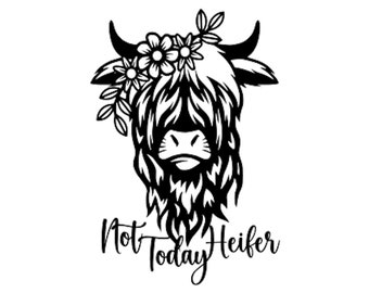 Funny Highland Cow Image Download | Sassy Not Today Heifer | Funny Download | Works for Cricut | .svg .png .dxf .lbrn | Lightburn Available