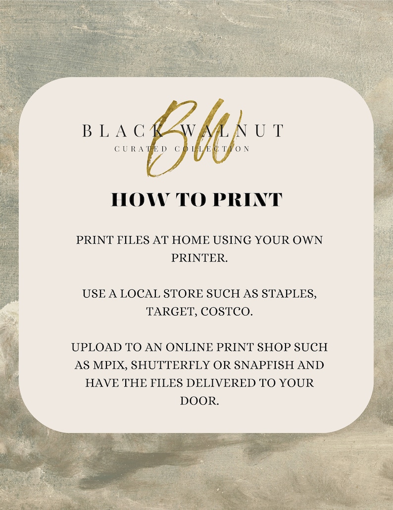 May include: A white card with a gold logo that says "Black Walnut Curated Collection" and instructions on how to print digital files. The instructions include printing at home, using a local store, or uploading to an online print shop.