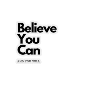Believe We Can - and You Will Stickers