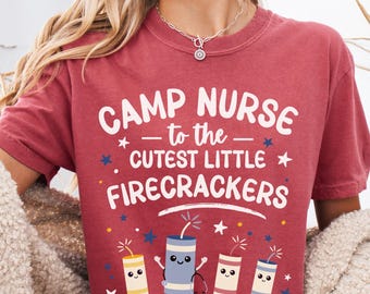 Comfort Colors Camp Nurse Shirt: Cutest Little Firecrackers | Patriotic 4th of July Nurse Tee