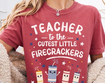 Comfort Colors Teacher Shirt: Cutest Little Firecrackers | Patriotic 4th of July Teacher Tee