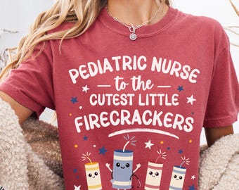 Comfort Colors Pediatric Nurse Shirt: Cutest Little Firecrackers | Patriotic 4th of July Nurse Tee