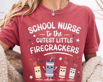 Comfort Colors School Nurse Shirt: Cutest Little Firecrackers | Patriotic 4th of July Nurse Tee