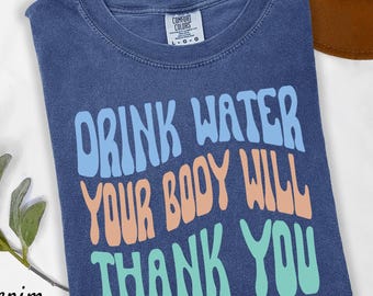 Comfort Colors Drink Water Shirt: Retro Wellness Tee