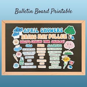 May include: A printable bulletin board set with the text "April Showers Bring May Pollen" and a graphic of a flower with a bee. The bulletin board set also includes the text "What's Causing Your Sniffles?" and lists symptoms of allergies and colds.