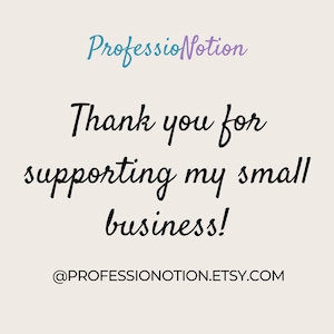 May include: Thank you for supporting my small business! @PROFESSIONNOTION.ETSY.COM