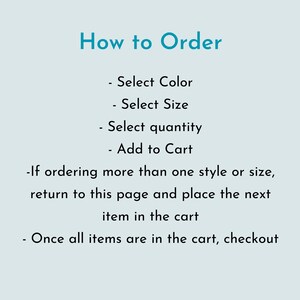 May include: How to Order: Select color, size, and quantity. Add to cart. If ordering multiple styles or sizes, return to this page and add each item to the cart. Once all items are in the cart, checkout.