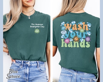 Personalized Wash Your Hands Shirt | Teacher Team, Kindergarten, School Staff | Comfort Colors Nurse Tee