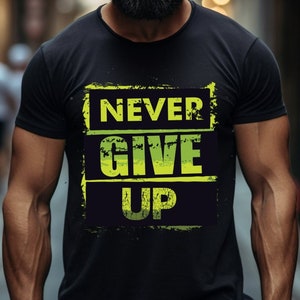 Idea de regalo para hombre / Nunca te rindas / Cita inspiradora que dice camiseta grunge Camiseta de talla grande hasta 5XL