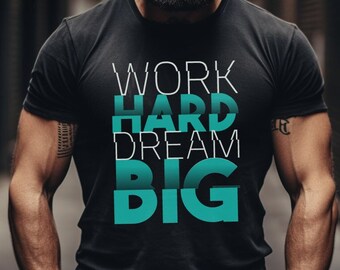 Idea de regalo para hombre/trabajar duro, soñar en grande/cita inspiradora que dice camiseta, camiseta de talla grande hasta 5XL