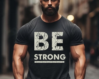 Idea de regalo para hombre/Sé fuerte/Cita inspiradora que dice camiseta Grunge camiseta de talla grande hasta 5XL