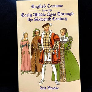English Costume Middle Ages - 16th Century by Iris Brooke Historical Fashion Book Used