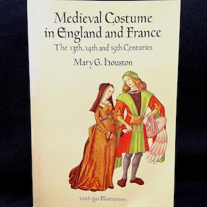 Medieval Costume in England and France by Mary G. Houston Historical Fashion Book Used